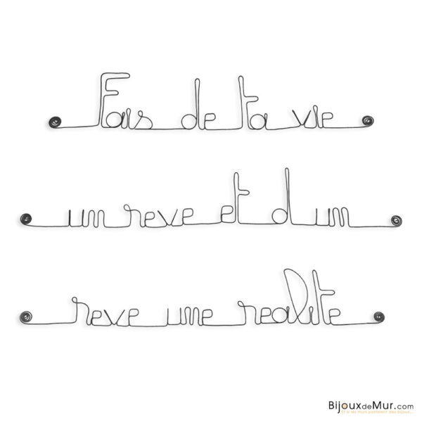 Citation en fil de fer « Fais de ta vie un rêve et d’un rêve une réalité »